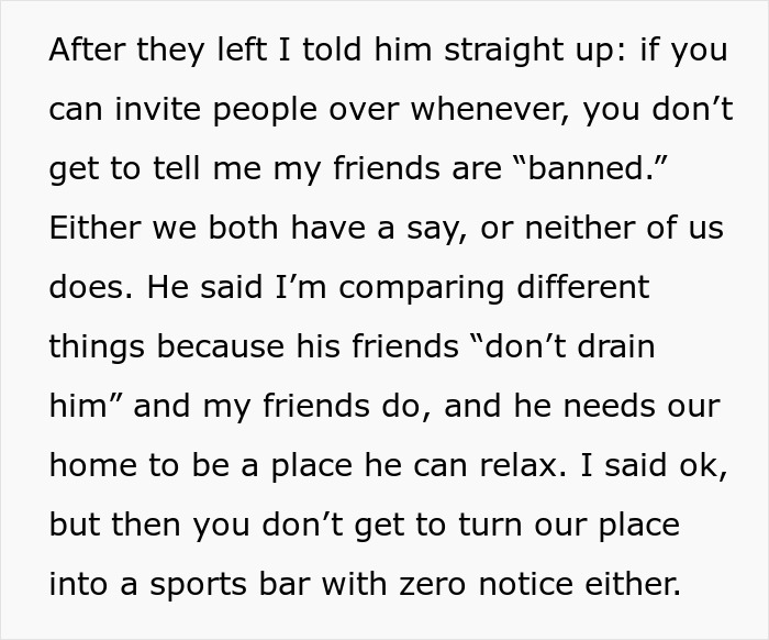 Guy Bans GF’s Friends Claiming They “Drain Him,” But Calls His Friends Who Treat Home Like Sports Bar Guy Bans GF’s Friends Claiming They “Drain Him,” But Calls His Friends Who Treat Home Like Sports Bar