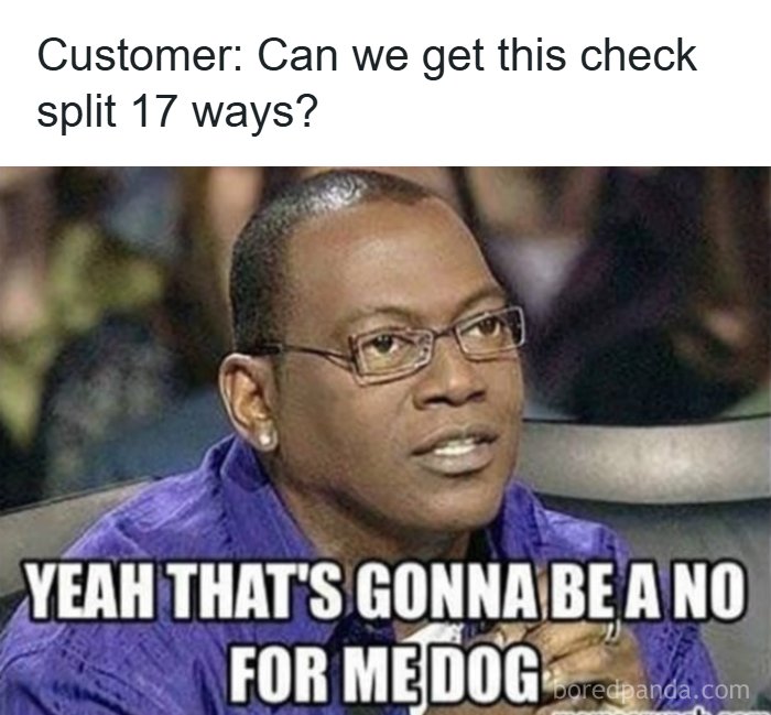 112 Posts And Memes Restaurant Workers Might Relate To Way Too Much