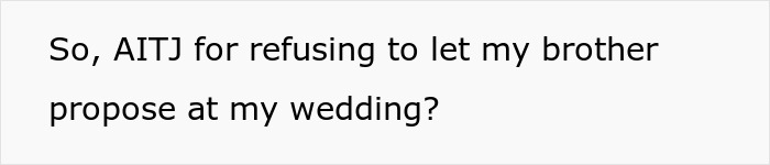 Guy’s “Brilliant” Idea Is To Propose During Sis’s Wedding, Calls Her A Bridezilla As She Says No Way Guy’s “Brilliant” Idea Is To Propose During Sis’s Wedding, Calls Her A Bridezilla As She Says No Way
