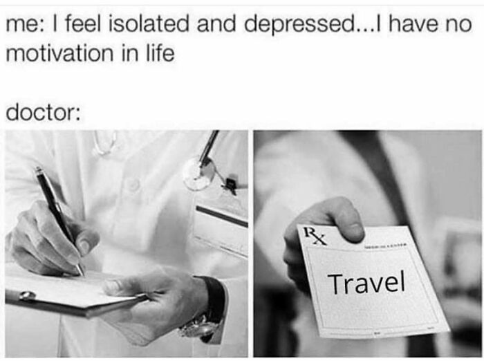 72 Hilarious Travel Memes To Enjoy Because Actual Travel Is Expensive 72 Hilarious Travel Memes To Enjoy Because Actual Travel Is Expensive