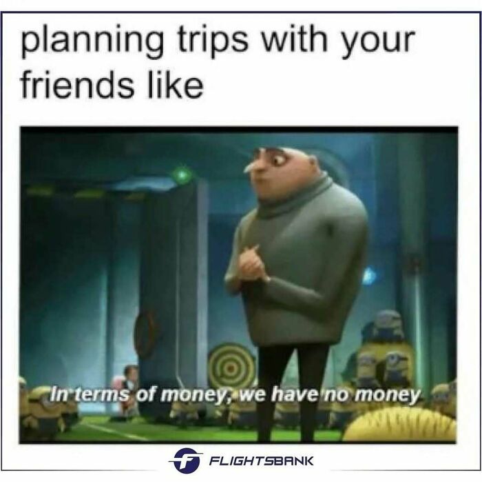72 Hilarious Travel Memes To Enjoy Because Actual Travel Is Expensive 72 Hilarious Travel Memes To Enjoy Because Actual Travel Is Expensive