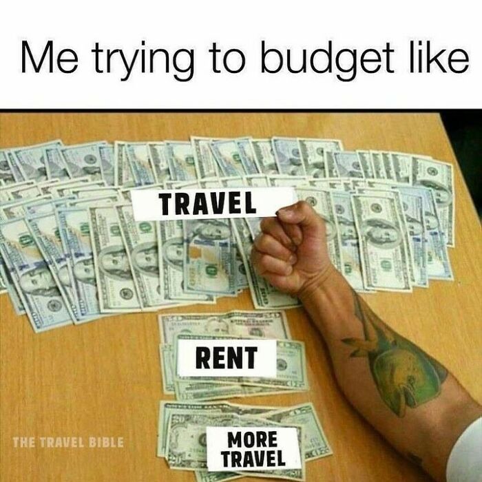 72 Hilarious Travel Memes To Enjoy Because Actual Travel Is Expensive 72 Hilarious Travel Memes To Enjoy Because Actual Travel Is Expensive