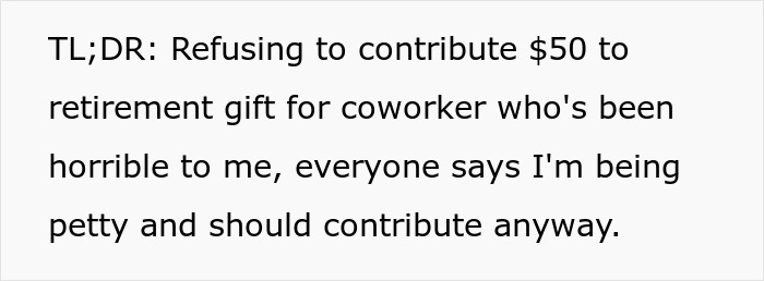 Woman Refuses To Contribute $50 To A Coworker’s Retirement Gift After She Made Her Life Miserable Woman Refuses To Contribute $50 To A Coworker’s Retirement Gift After She Made Her Life Miserable