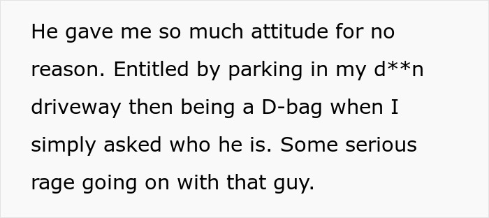 Guy Explodes At Woman After Parking In Her Driveway, Shuts Up The Second Her Male Friend Appears Guy Explodes At Woman After Parking In Her Driveway, Shuts Up The Second Her Male Friend Appears