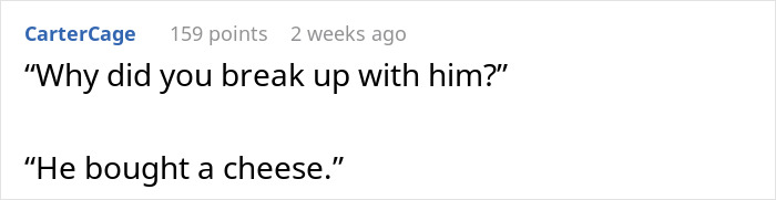 Impulsive Guy Buys $13k Cheese Wheel As “Investment,” Ends Up With An Eviction Notice And A Break Up Impulsive Guy Buys $13k Cheese Wheel As “Investment,” Ends Up With An Eviction Notice And A Break Up