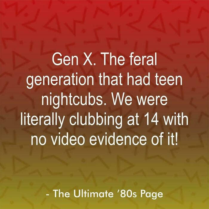 79 Nostalgic And Relatable Posts That Might Make Gen X Feel More Than Their Back Pain (New Pics)