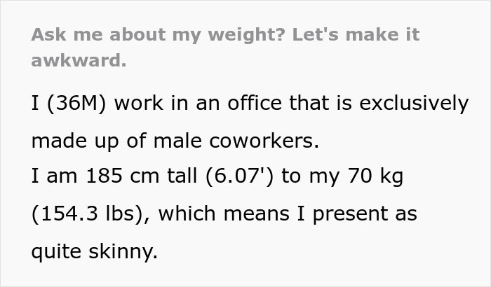 Man Wants To Shut Up His Boss, Messes With Him The Next Time He Comments On His Low Weight