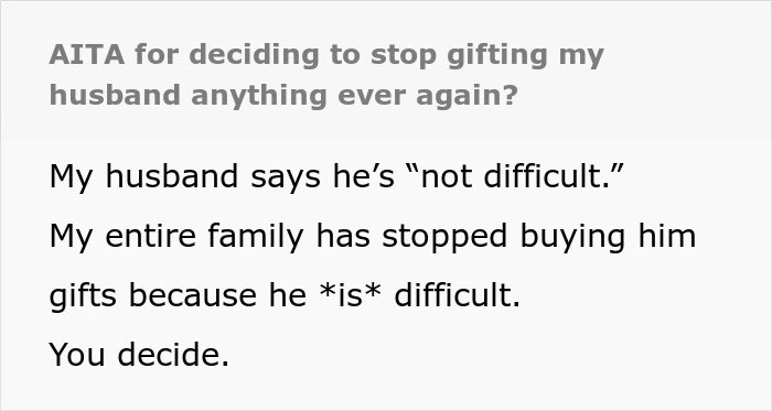 Man Always Finds Something Wrong With Wife’s Gifts, Is Upset She Doesn’t Want To Gift Him Anything Anymore Man Always Finds Something Wrong With Wife’s Gifts, Is Upset She Doesn’t Want To Gift Him Anything Anymore