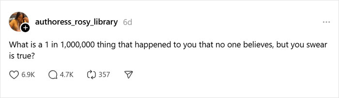 35 One-In-A-Million Stories That People Actually Lived Through But Others Don’t Believe 35 One-In-A-Million Stories That People Actually Lived Through But Others Don’t Believe