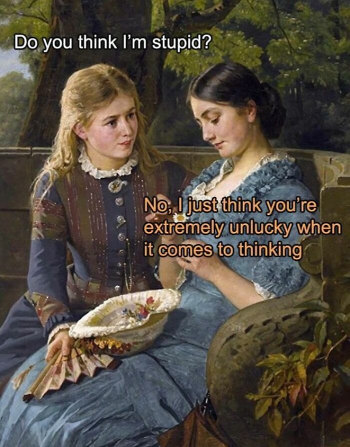 “Left Me Speechless With Your Stupidity”: 81 Hilarious Classical Art Memes For The Sarcastically Cultured (New Pics) “Left Me Speechless With Your Stupidity”: 81 Hilarious Classical Art Memes For The Sarcastically Cultured (New Pics)