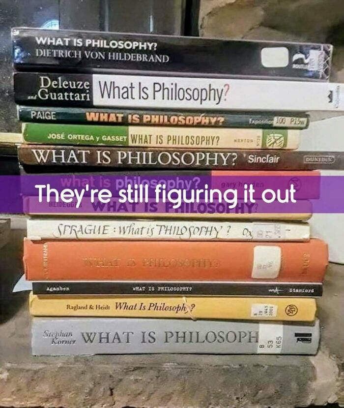 89 Philosophy Memes That Won’t Cure Your Existential Dread But Can At Least Make You Chuckle 89 Philosophy Memes That Won’t Cure Your Existential Dread But Can At Least Make You Chuckle
