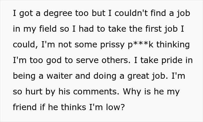 Man Thinks Best Friend Working As A Server Is “Low”, But Apparently Not Low Enough To Ask For Money Man Thinks Best Friend Working As A Server Is “Low”, But Apparently Not Low Enough To Ask For Money