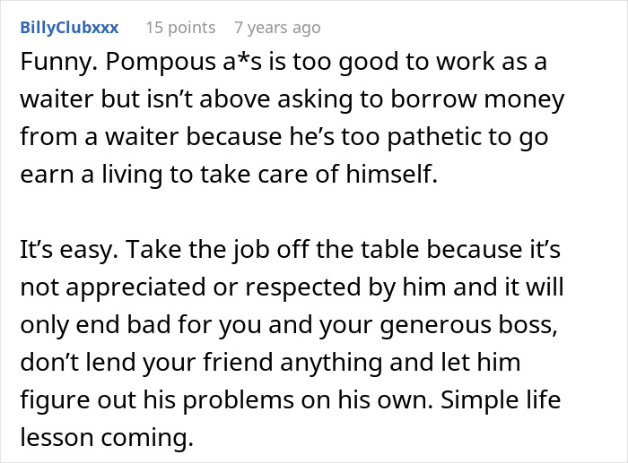 Man Thinks Best Friend Working As A Server Is “Low”, But Apparently Not Low Enough To Ask For Money Man Thinks Best Friend Working As A Server Is “Low”, But Apparently Not Low Enough To Ask For Money