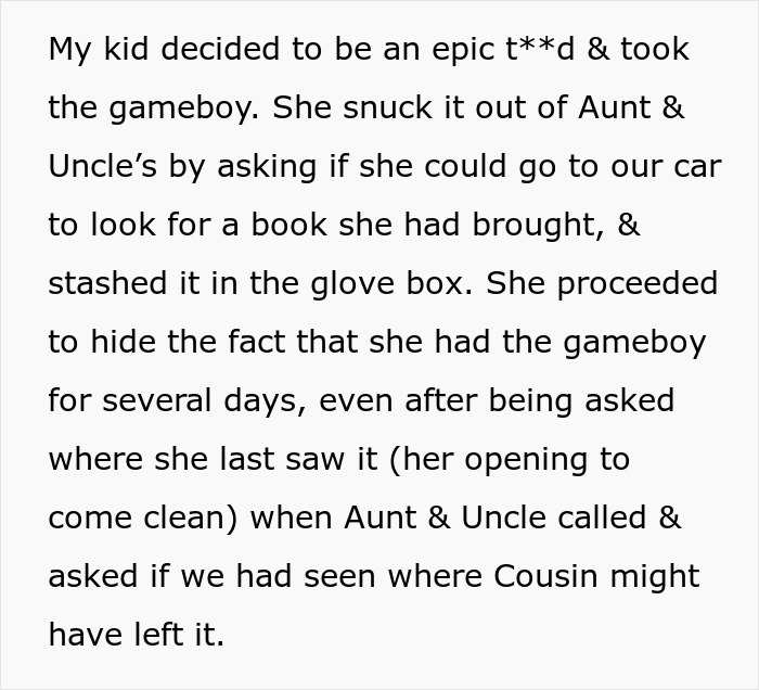 “Entitled” 10YO Steals Cousin’s Game Boy, Mom Decides To Teach Her A Painful Life Lesson “Entitled” 10YO Steals Cousin’s Game Boy, Mom Decides To Teach Her A Painful Life Lesson