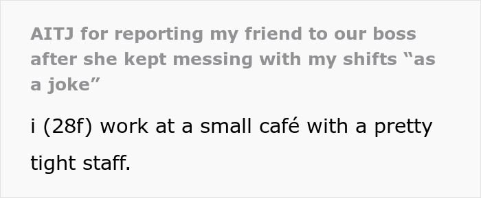 Friend Thinks Messing With Work Schedules Is Hilarious, Gets Reported To The Boss When It Backfires