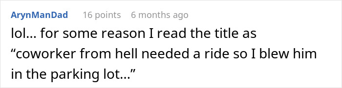 Man Has The Satisfaction To Inconvenience Coworker From Hell When He Asks For A Ride Home