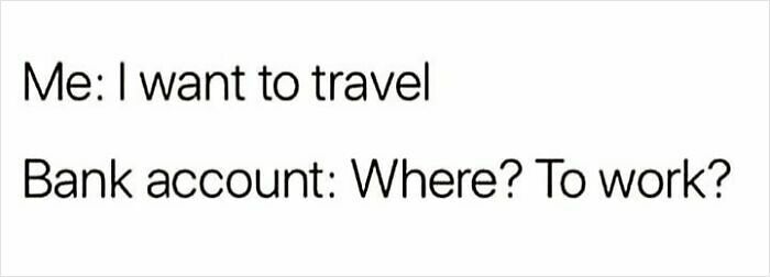 61 Travel Memes To Scroll Through While You&rsquo;re Stuck At Your Desk Instead Of A Beach