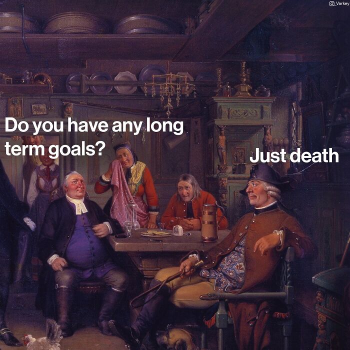 Classical Art Captioned As Modern-Day Memes: 58 Funny Edits By Varkey (New Pics)