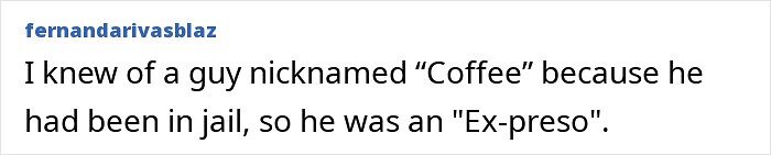 53 Epic Latino Nicknames That Are Either The Most Affectionate Or Most Insulting Thing Ever 53 Epic Latino Nicknames That Are Either The Most Affectionate Or Most Insulting Thing Ever