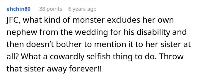 Bigoted Bride Makes Sure Autistic Nephew Isn’t At Wedding, Lies To Sis About It Being Kid-Free Event Bigoted Bride Makes Sure Autistic Nephew Isn’t At Wedding, Lies To Sis About It Being Kid-Free Event