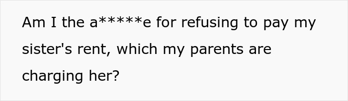 Cruel Parents Let Spoiled Daughter Ruin Son’s Life, Have The Nerve To Ask He Pay Her Rent To Them