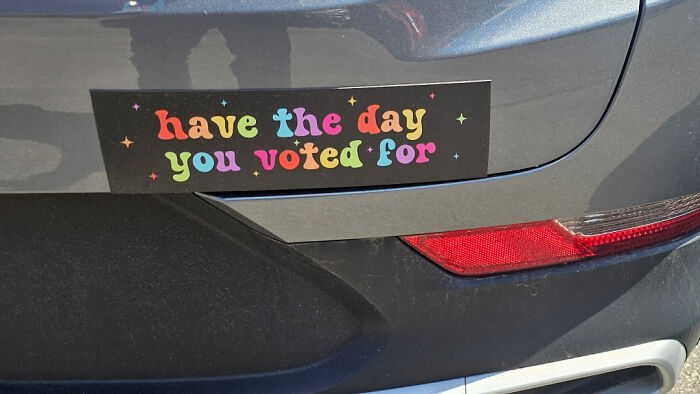 “Have The Day You Voted For”: 53 Wild Bumper Stickers That Stopped People In Their Tracks (New Pics) “Have The Day You Voted For”: 53 Wild Bumper Stickers That Stopped People In Their Tracks (New Pics)
