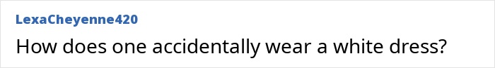 Woman Doesn’t Know The Proper Wedding Attire, Makes One Of The Worst Mistakes Woman Doesn’t Know The Proper Wedding Attire, Makes One Of The Worst Mistakes