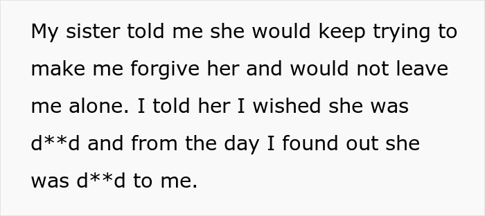 Woman Turns Sister’s Life Upside Down, Can’t Believe She Won’t Forgive Her: “She’ll Never Suffer Enough” Woman Turns Sister’s Life Upside Down, Can’t Believe She Won’t Forgive Her: “She’ll Never Suffer Enough”