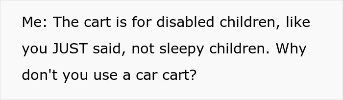 Entitled Mom Tries To Take Special Cart Away From Shopper With Disabled Kid As Her Child Is Sleepy Entitled Mom Tries To Take Special Cart Away From Shopper With Disabled Kid As Her Child Is Sleepy