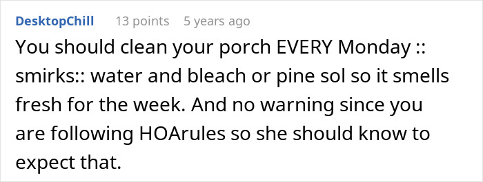 Neighbors Choose War Over Woman’s Upcoming Porch Cleaning, Her Petty Revenge Makes Them Regret It