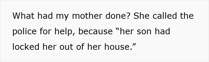 Entitled Mom Tries To Frame Son For Locking Her Out Of House, Facing Charges After The Calling Cops Entitled Mom Tries To Frame Son For Locking Her Out Of House, Facing Charges After The Calling Cops
