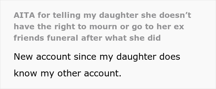 Mom Refuses To Let Daughter Attend Ex-Best Friend’s Funeral After What She Did Years Ago Mom Refuses To Let Daughter Attend Ex-Best Friend’s Funeral After What She Did Years Ago