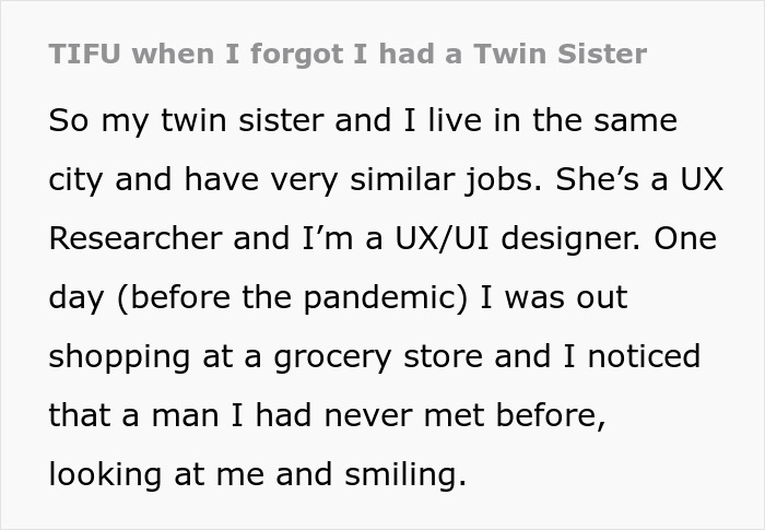 Woman Forgets She Has An Identical Twin, Nearly Pepper-Sprays The Guy Who Mistakes Her For Her Sis Woman Forgets She Has An Identical Twin, Nearly Pepper-Sprays The Guy Who Mistakes Her For Her Sis
