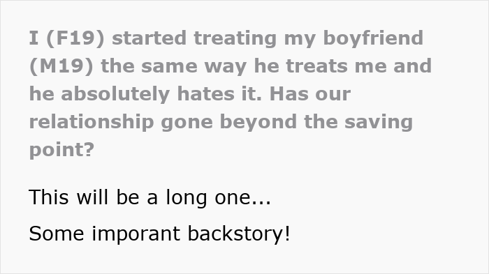 Woman Starts Treating Boyfriend The Way He Treats Her: “If He Can Do It, Why Can’t I?” Woman Starts Treating Boyfriend The Way He Treats Her: “If He Can Do It, Why Can’t I?”