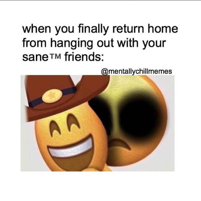 41 Memes For Anyone Who’s Mentally Somewhere Between “I’m Fine” And “Oh No” 41 Memes For Anyone Who’s Mentally Somewhere Between “I’m Fine” And “Oh No”