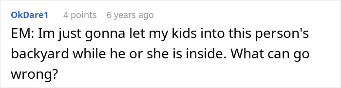 Mom’s Dumb Plan Blows Up In Her Face After She Refuses To Stop Letting Her Kids Trespass Neighbor’s Yard Mom’s Dumb Plan Blows Up In Her Face After She Refuses To Stop Letting Her Kids Trespass Neighbor’s Yard