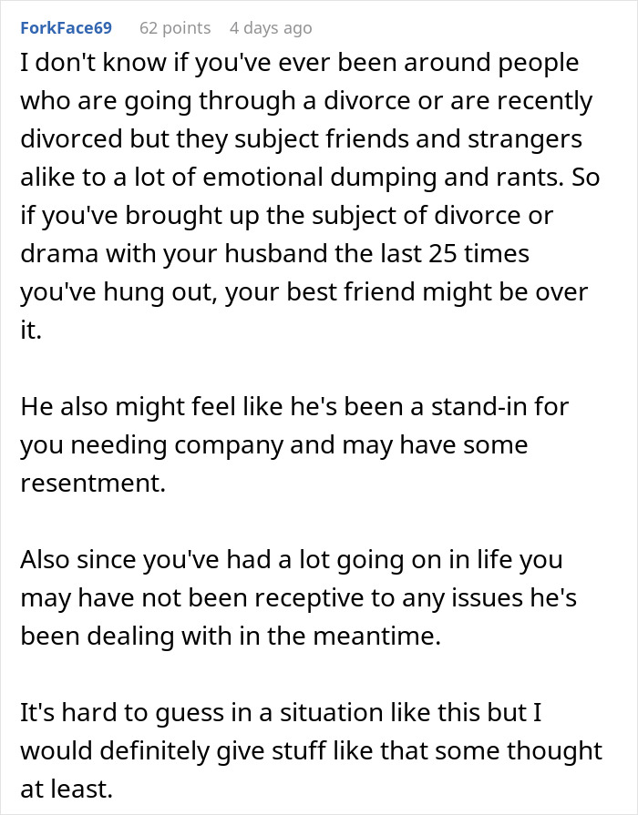 Bestie Pulls Away After Supporting Woman Through Divorce, Says He’s Not Her Husband Bestie Pulls Away After Supporting Woman Through Divorce, Says He’s Not Her Husband