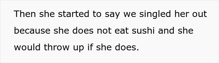 Picky Eater Whines That Sushi Will Make Her Sick, Fumes When It’s Ordered For Another Friend Anyway Picky Eater Whines That Sushi Will Make Her Sick, Fumes When It’s Ordered For Another Friend Anyway