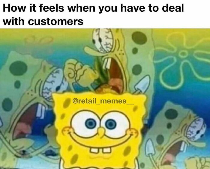 66 Retail Memes That Might Make Anyone Who Works With Customers Feel Seen (New Pics) 66 Retail Memes That Might Make Anyone Who Works With Customers Feel Seen (New Pics)