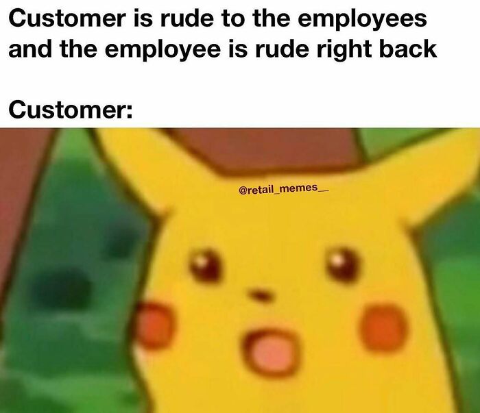 66 Retail Memes That Might Make Anyone Who Works With Customers Feel Seen (New Pics) 66 Retail Memes That Might Make Anyone Who Works With Customers Feel Seen (New Pics)