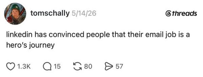 90 Posts That Perfectly Capture The Beautiful Absurdity Of Having A Job