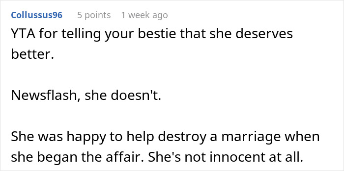 Woman Snaps At Bestie Over Her “Crusty” Cheating Husband, Refuses To Hear Another Word Woman Snaps At Bestie Over Her “Crusty” Cheating Husband, Refuses To Hear Another Word