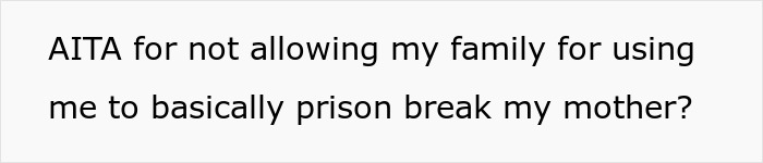 Mom And Aunt Forge Their Way Through A Prison Break, Victim Gets Called A Jerk For Busting Them Mom And Aunt Forge Their Way Through A Prison Break, Victim Gets Called A Jerk For Busting Them