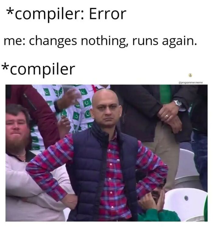 78 Relatable Memes That Hit A Little Too Close To Home For Programmers 78 Relatable Memes That Hit A Little Too Close To Home For Programmers