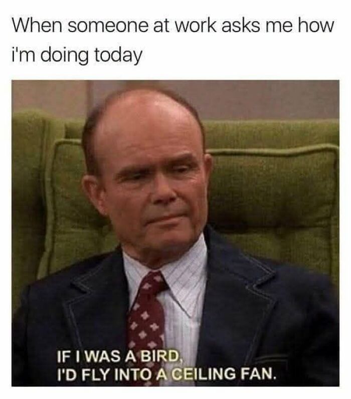 36 Funny Memes With A Side Of Sarcasm As It’s The Only Way To Cope With Having To Work 36 Funny Memes With A Side Of Sarcasm As It’s The Only Way To Cope With Having To Work