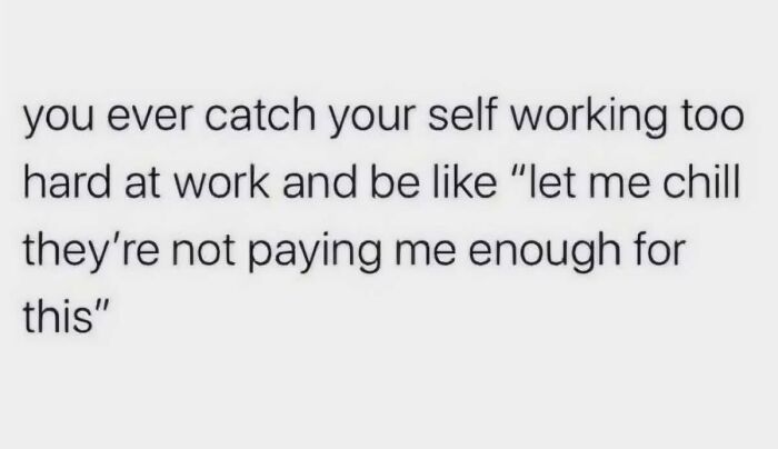 36 Funny Memes With A Side Of Sarcasm As It’s The Only Way To Cope With Having To Work 36 Funny Memes With A Side Of Sarcasm As It’s The Only Way To Cope With Having To Work