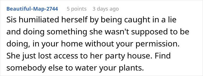 Woman Kicks Sister Out Of Her Home After Finding Out She Was Doing Much More Than Just Watering Her Flowers