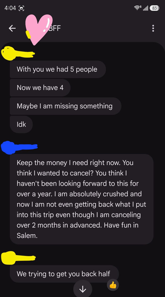 Entitled Friend Backs Out Of Trip, Starts Blaming Everyone And Making Demands Entitled Friend Backs Out Of Trip, Starts Blaming Everyone And Making Demands