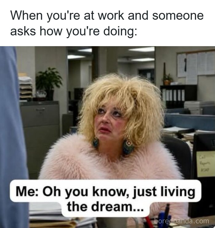 66 Painfully Relatable Posts And Memes About The Reality Of Working For A Living 66 Painfully Relatable Posts And Memes About The Reality Of Working For A Living
