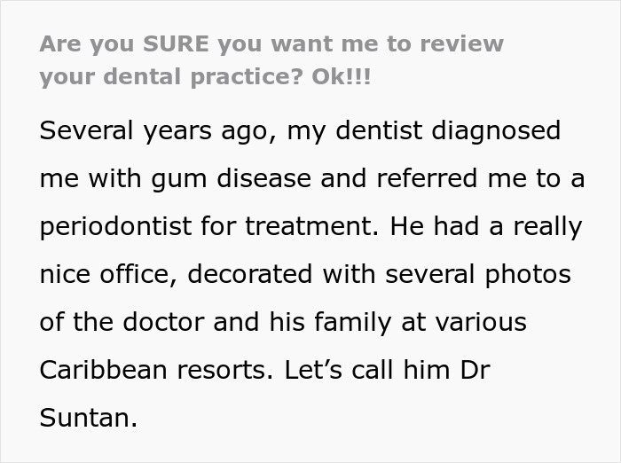 Dentist Wants Patient To Spend $11.5K On A $450 Procedure, Learns The Hard Way Not To Beg For Reviews Dentist Wants Patient To Spend $11.5K On A $450 Procedure, Learns The Hard Way Not To Beg For Reviews